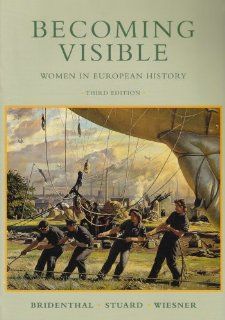 Becoming Visible: Women  in European History (9780395796252): Renate Bridenthal, Susan Stuard, Merry E. Wiesner Hanks: Books