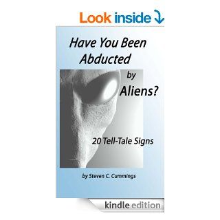 Have You Been Abducted by Aliens? 20 Tell tale Signs eBook: Steven C. Cummings: Kindle Store