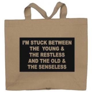 I'M STUCK BETWEEN THE YOUNG & THE RESTLESS AND THE OLD & THE SENSELESS Totebag (Cotton Tote / Bag): Clothing