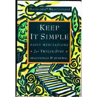 Keep It Simple Daily Meditations for 12 Step Beginnings and Renewal. Books