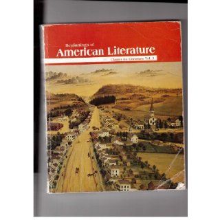 A Beka Beginnings of American Literature (Classics for Christians, Vol.3): Jan Anderson & Laurel Hicks: Books