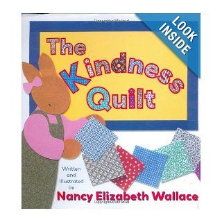 The Kindness Quilt: Nancy Elizabeth Wallace: 9780761453130: Books