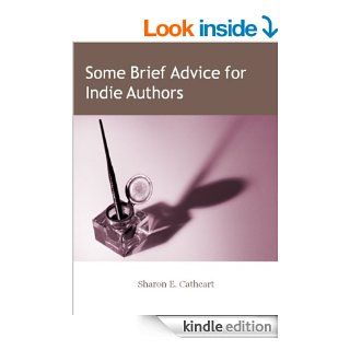 Some Brief Advice for Indie Authors eBook: Sharon E. Cathcart: Kindle Store