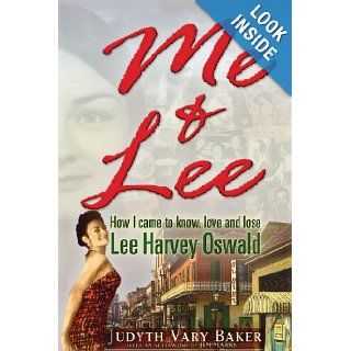 Me & Lee How I Came to Know, Love and Lose Lee Harvey Oswald Judyth Vary Baker, Jim Marrs, Edward T. Haslam 9781936296378 Books