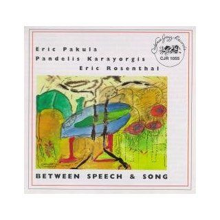 Pakula/Karayorgis/Rosenthal   Between Speech & Song: Music