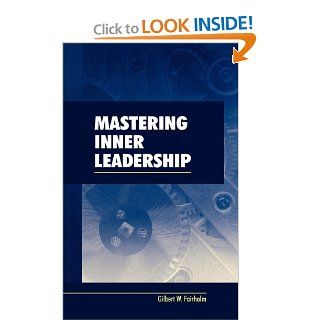 Mastering Inner Leadership Gilbert W. Fairholm 9780387941929 Books