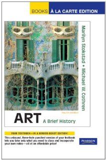 Art: A Brief History, Books a la Carte Edition (4th Edition) (9780205773169): Marilyn Stokstad, Michael Cothren: Books