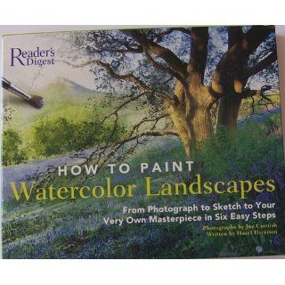 How to Paint Watercolor Landscapes: From Photograph to Sketch to Your Very Own Masterpiece in 6Easy Steps: Hazel Harrison, Joe Cornish: 9780762106608: Books