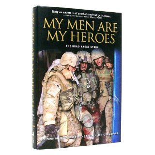 My Men Are My Heroes: The Brad Kasal Story: Nathaniel R. Helms: 9780696232367: Books