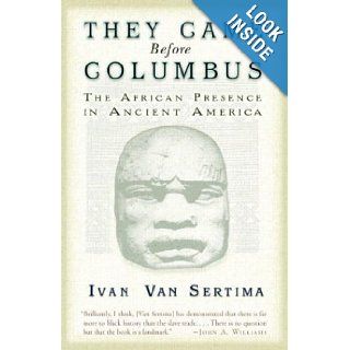 They Came Before Columbus: The African Presence in Ancient America (Journal of African Civilizations): Ivan Van Sertima: 9780812968170: Books