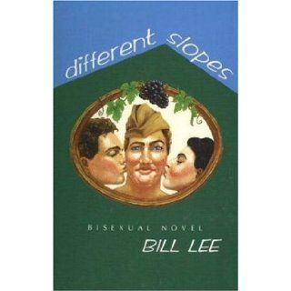 Different Slopes A Bisexual Man's Novel Bill Lee 9781879194212 Books