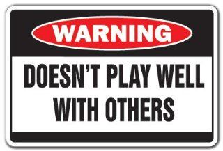 DOESN'T PLAY WELL WITH OTHERS  Warning Sign  funny gift : Street Signs : Patio, Lawn & Garden