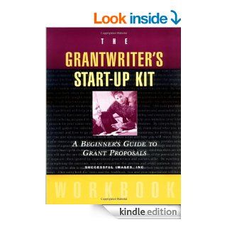 The Grantwriter's Start Up Kit, Kit Contains Video and Workbook: A Beginner's Guide to Grant Proposals Set   Kindle edition by Successful Images Inc.. Business & Money Kindle eBooks @ .