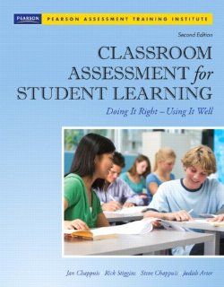 Classroom Assessment for Student Learning: Doing It Right   Using It Well (2nd Edition) (Assessment Training Institute, Inc.): Jan Chappuis, Rick J. Stiggins, Steve Chappuis, Judith A. Arter: 9780132685887: Books