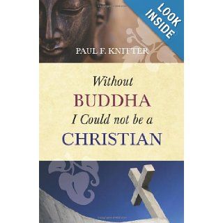 Without Buddha I Could Not Be a Christian Paul F. Knitter 9781851689637 Books
