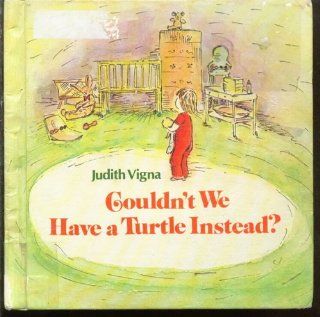 Couldn't We Have a Turtle Instead?: Judith Vigna: 9780807513125:  Kids' Books