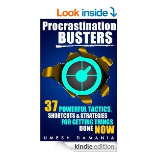 Procrastination Busters: 37 Powerful Tactics, Shortcuts, & Strategies for Getting Things Done Now eBook: Umesh Damania: Kindle Store