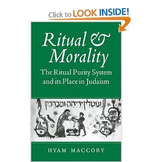 Ritual and Morality: The Ritual Purity System and its Place in Judaism (9780521093651): Hyam Maccoby: Books