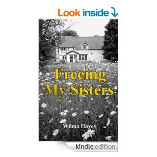 Freeing My Sisters: Bullying Doesn't End in DeathUsually. (The Welsh Marches Series) eBook: Wilma Hayes: Kindle Store