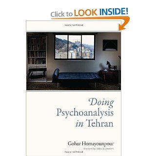 Doing Psychoanalysis in Tehran: Gohar Homayounpour, Abbas Kiarostami: 9780262017923: Books