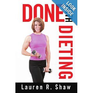 Done with Dieting Lauren Shaw 9780595335251 Books