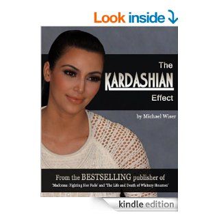 The Kardashian Effect eBook Michael Wiser Kindle Store