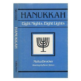 Hanukkah: Eight Nights, Eight Lights: Malka Drucker: 9780823403776: Books