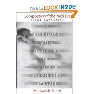 Composers of the Nazi Era: Eight Portraits: Michael H. Kater: 9780195099249: Books