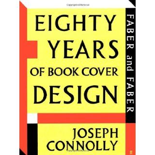 Faber and Faber: Eighty Years of Book Cover Design: Joseph Connolly: 9780571240005: Books