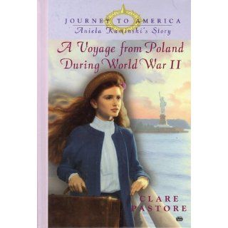 Aniela Kaminski's Story: A Voyage from Poland During World War II (Journey to America): Clare Pastore: 9780425177846: Books