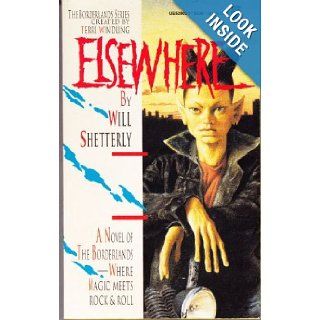 Elsewhere (Borderlands): Will Shetterly: 9780812520033: Books