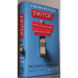 Switch: How to Change Things When Change Is Hard: Chip Heath, Dan Heath: 9780385528757: Books