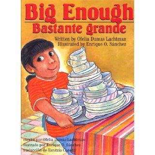 Big Enough/ Bastante Grande: Bastante Grande: Ofelia Dumas Lachtman, Yanitzia Canetti, Enrique O. Sanchez: 9781558852396:  Kids' Books