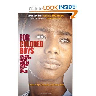 For Colored Boys Who Have Considered Suicide When the Rainbow is Still Not Enough: Coming of Age, Coming Out, and Coming Home: Keith Boykin: 9781936833153: Books