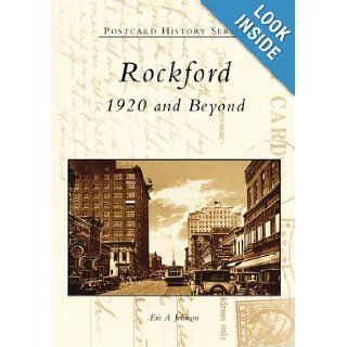 Rockford: 1920 and Beyond (IL) (Postcard History Series): Eric A. Johnson: 9780738532639: Books