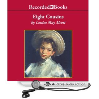  Eight Cousins: or The Aunt Hill (Audible Audio Edition): Louisa May Alcott, Barbara Caruso: Books