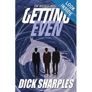 Getting Even: The Biggest Heist in History: Dick Sharples: 9781434301192: Books