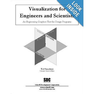 Visualization for Engineers & Scientists: Ted Smathers: 9781585033898: Books