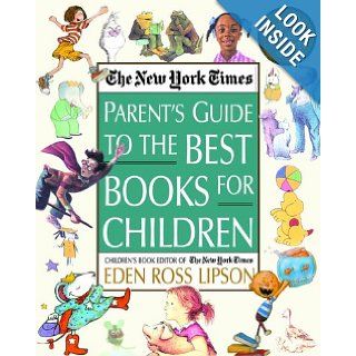 The New York Times Parent's Guide to the Best Books for Children: 3rd Edition Revised and Updated: Eden Ross Lipson: 9780812930184: Books