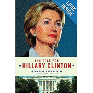 The Case for Hillary Clinton: Susan Estrich: 9780060859831: Books