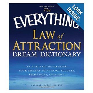 The Everything Law of Attraction Dream Dictionary: An A Z guide to using your dreams to attract success, prosperity, and love (Everything (Self Help)): Cathleen O Connor: Books