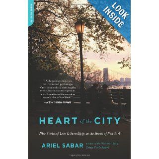 Heart of the City: Nine Stories of Love and Serendipity on the Streets of New York: Ariel Sabar: 9780306820809: Books