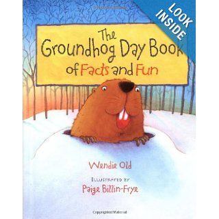 The Groundhog Day Book of Facts and Fun: Wendie C. Old, Paige Billin Frye: 9780807530665: Books