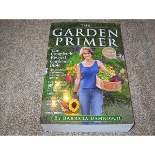 The Garden Primer: Second Edition: Barbara Damrosch: 9780761122753: Books