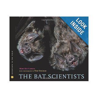 The Bat Scientists (Scientists in the Field Series): Mary Kay Carson, Tom Uhlman: 9780547199566:  Children's Books