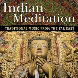 Indian Meditation: Traditional Music From the Far East: Music