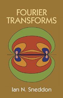 Fourier Transforms (Dover Books on Mathematics): Ian N. Sneddon: 9780486685229: Books