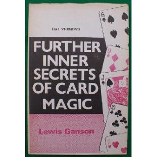 Dai Vernon's Further Inner Secrets of Card Magic: Lewis Ganson: Books