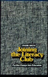 Joining the Literacy Club: Further Essays into Education: Frank Smith: 9780435084561: Books