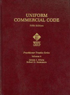 Uniform Commercial Code, Vol. 4, Fifth Edition (Practitioner Teatise Series) (Practitioner's Treatise Series): James B. White, Robert S. Summers: 9780314247070: Books
